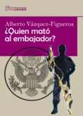 Quien Mato Al Embajador Novela contemporánea Ediciones Letra Grande